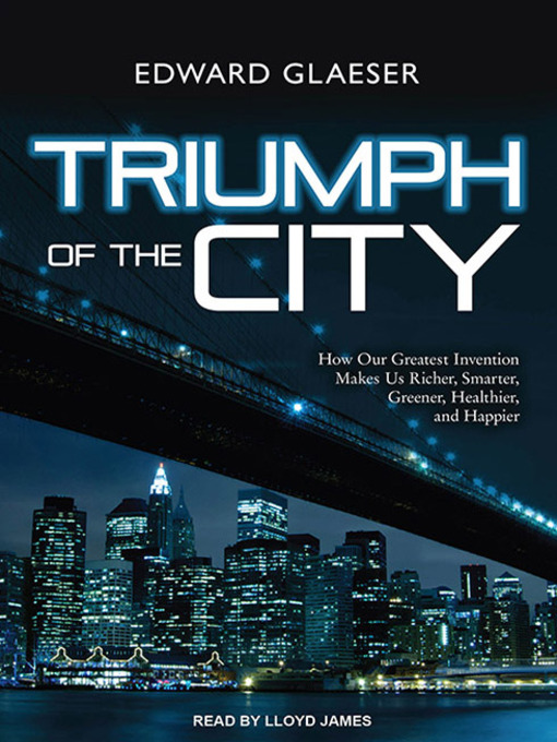 Title details for Triumph of the City by Edward Glaeser - Available